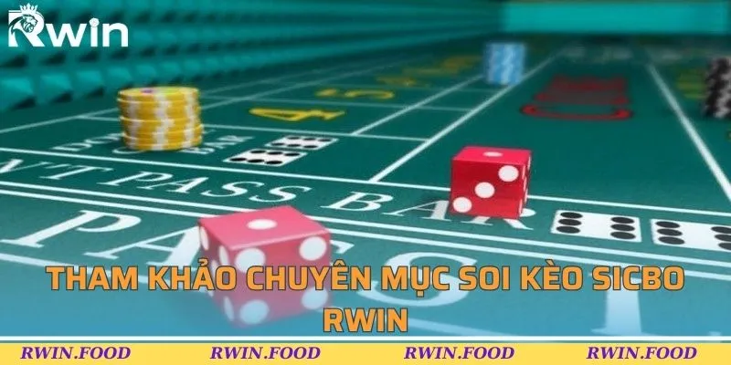 Tham khảo chuyên mục soi kèo sicbo BL555